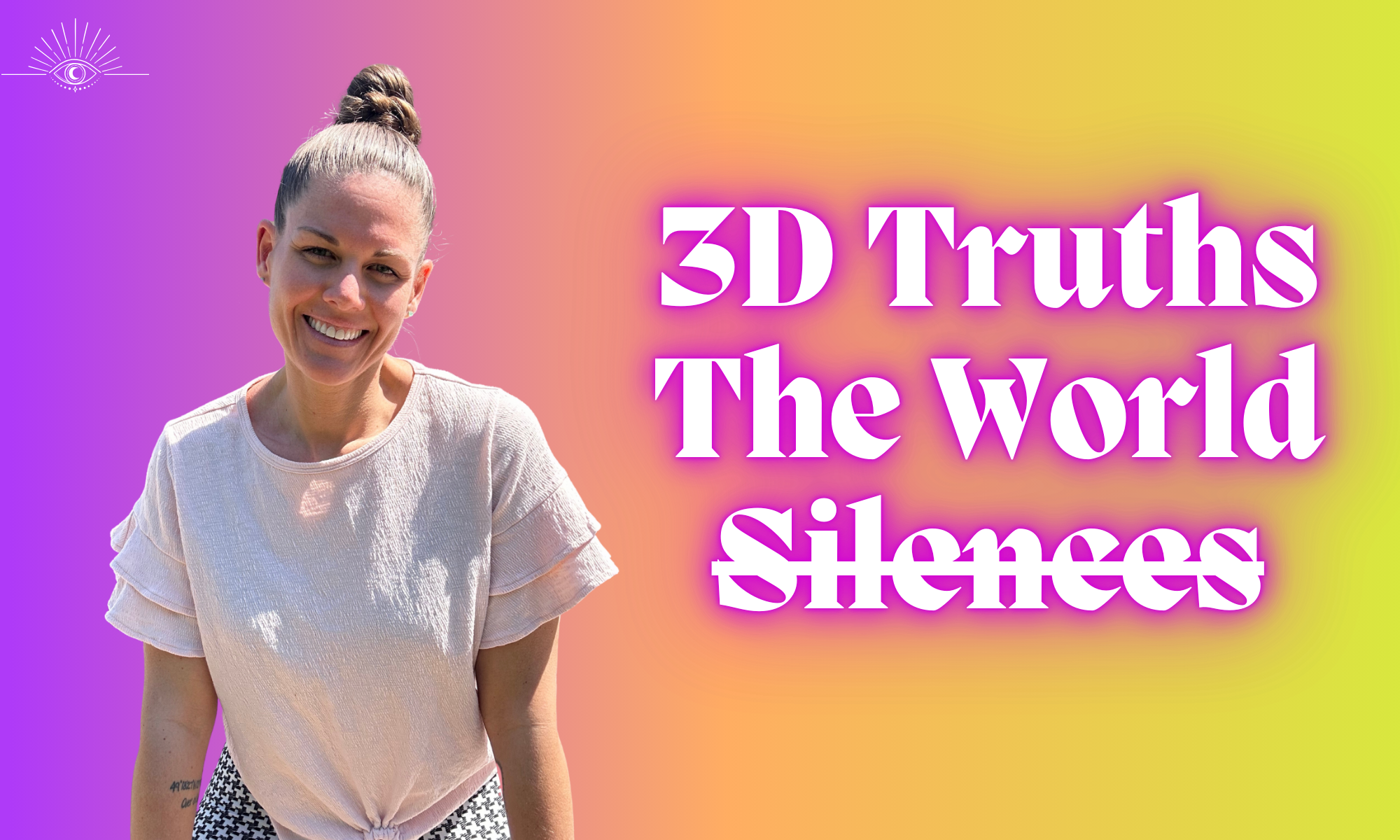 3D Truths The World Silences With Danielle Grant | www.awakeascending.com/3d-truths-the-world-silences/