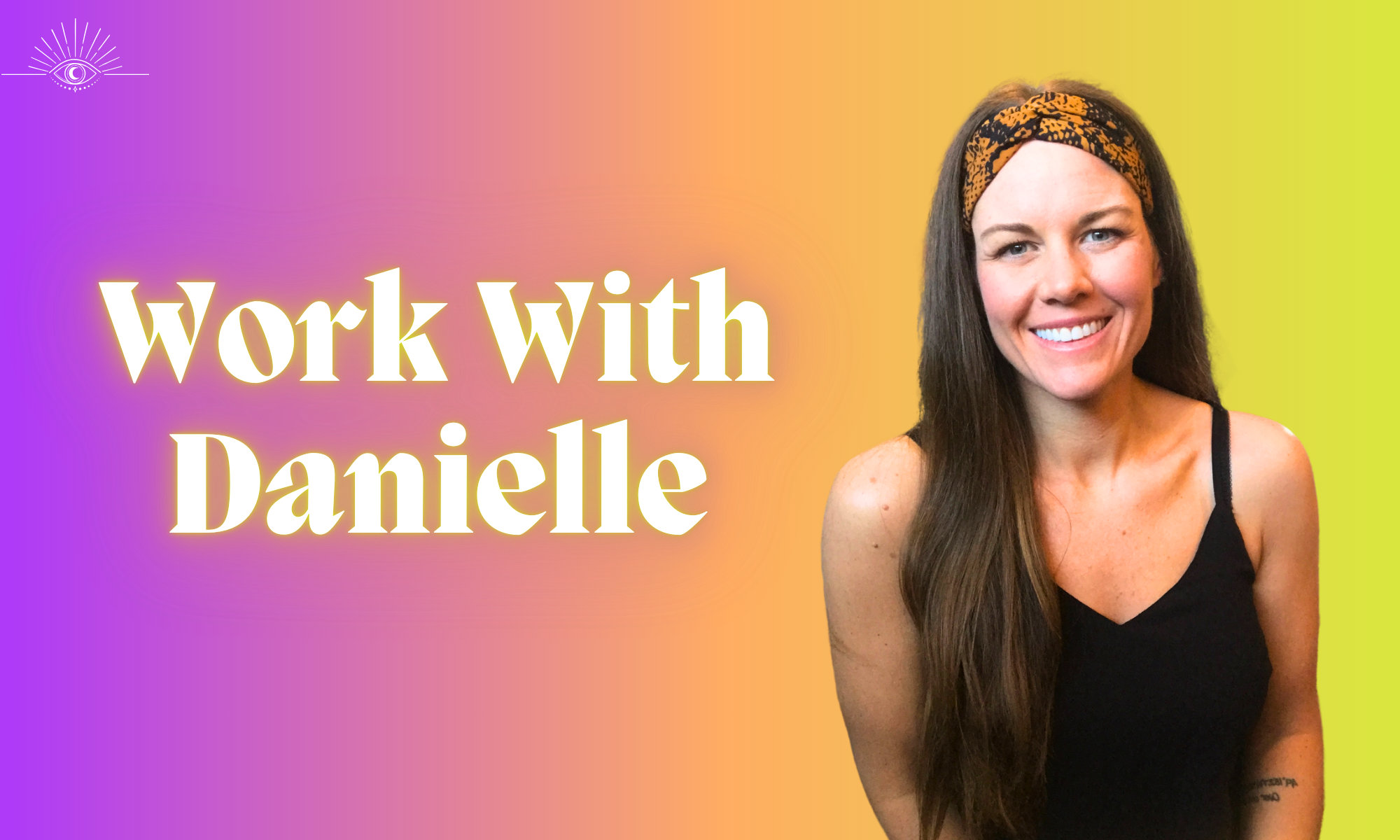 Work With Danielle Grant | Private Mentorship, Group Experiences, Downloads | www.awakeascending.com/work-with-danielle/